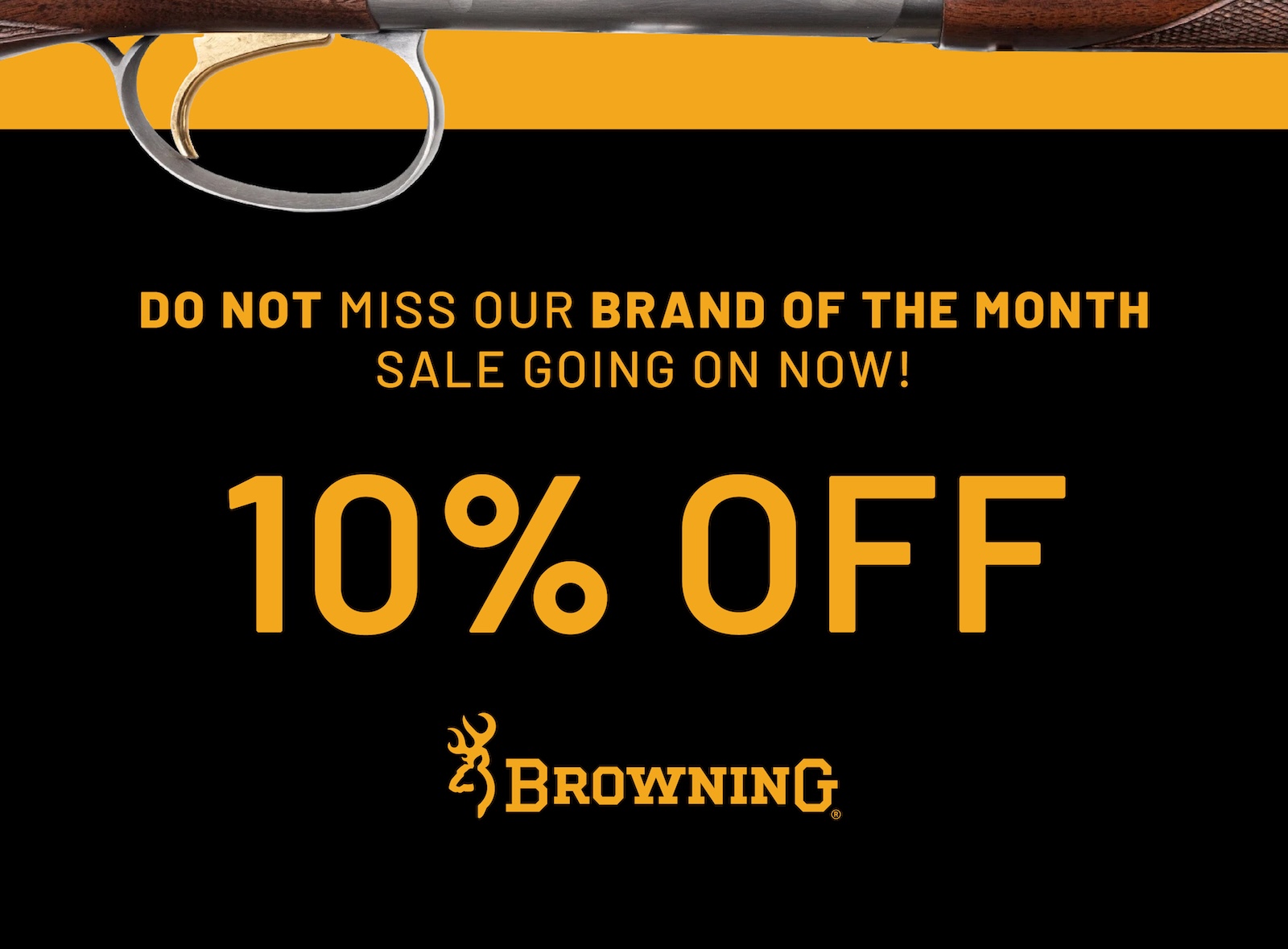 Don't miss our Brand of the Month sale going on now! 10 percent off Browning. Use code BROWNING10